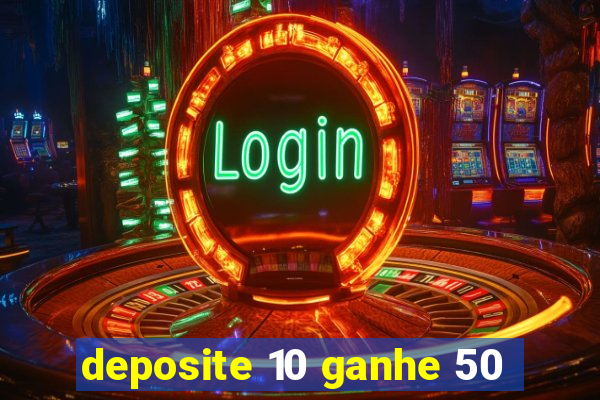 deposite 10 ganhe 50